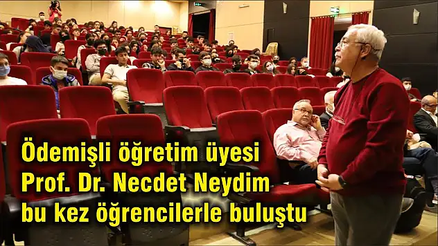 Ödemişli öğretim üyesi Prof. Dr. Necdet Neydim bu kez öğrencilerle buluştu