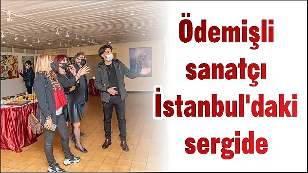 Ödemişli sanatçı İstanbul'daki sergide