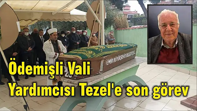 Ödemişli Vali Yardımcısı Tezel'e son görev