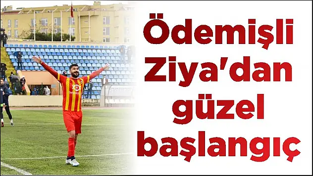 Ödemişli Ziya'dan güzel başlangıç