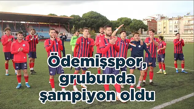 Ödemişspor, grubunda şampiyon oldu
