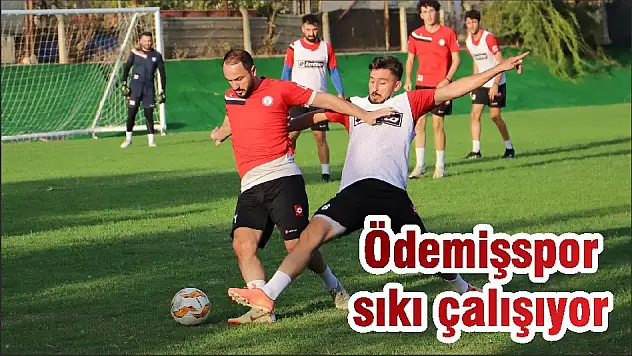 Ödemişspor sıkı çalışıyor
