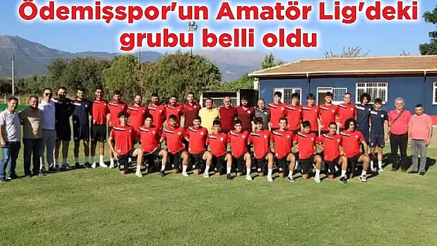 Ödemişspor'un Amatör Lig'deki grubu belli oldu