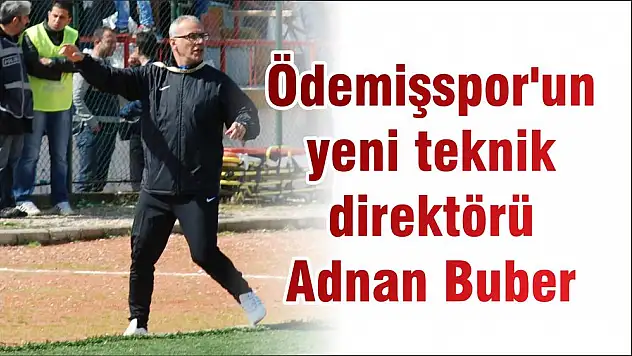 Ödemişspor'un yeni teknik direktörü Adnan Buber