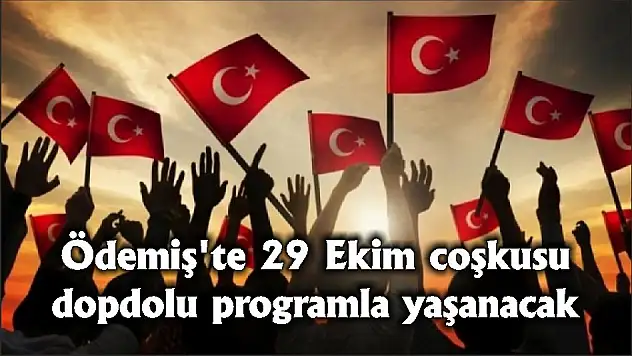 Ödemiş'te 29 Ekim coşkusu dopdolu programla yaşanacak