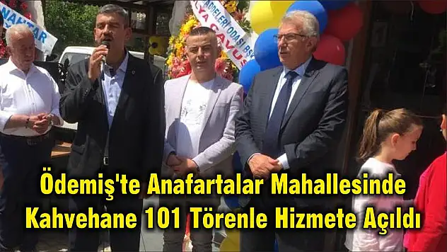 Ödemiş'te Anafartalar Mahallesinde Kahvehane 101 Törenle Hizmete Açıldı