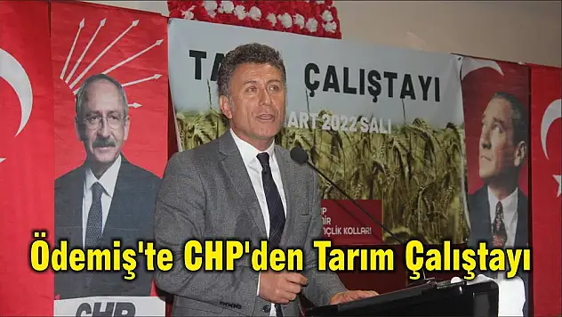 Ödemiş'te CHP'den Tarım Çalıştayı