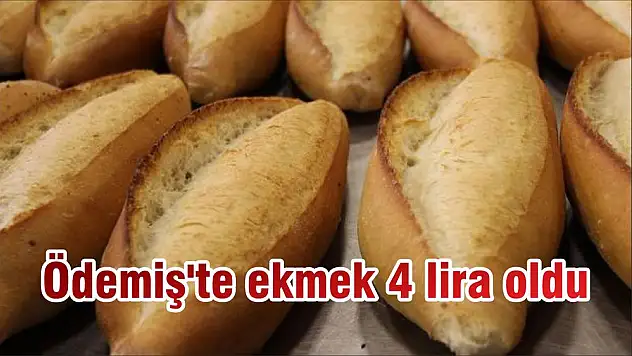 Ödemiş'te ekmek 4 lira oldu