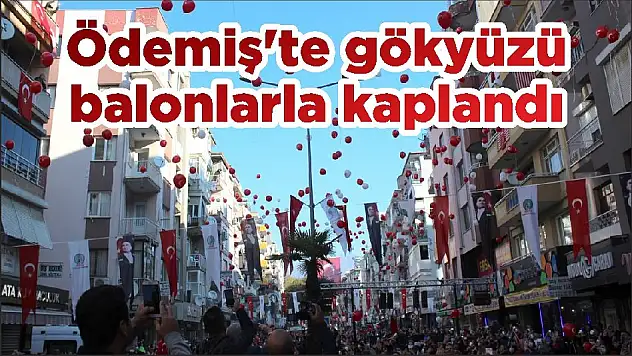 Ödemiş'te gökyüzü balonlarla kaplandı