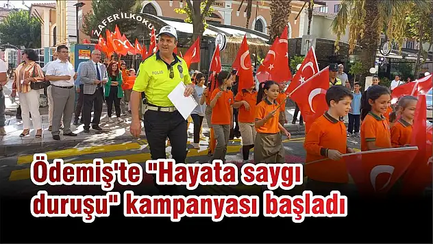 Ödemiş'te Hayata saygı duruşu kampanyası başladı