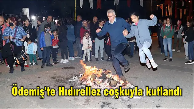 Ödemiş'te Hıdırellez coşkuyla kutlandı