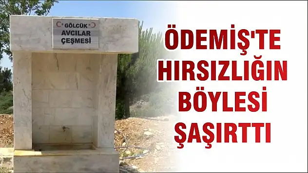 ÖDEMİŞ'TE HIRSIZLIĞIN BÖYLESİ ŞAŞIRTTI