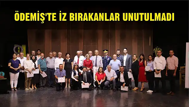 ÖDEMİŞ'TE İZ BIRAKANLAR UNUTULMADI