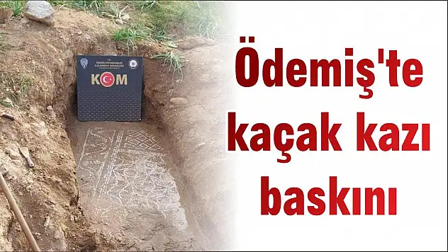 Ödemiş'te kaçak kazı baskını