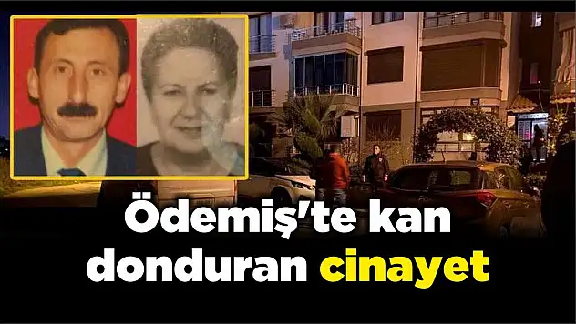 Ödemiş'te kan donduran cinayet