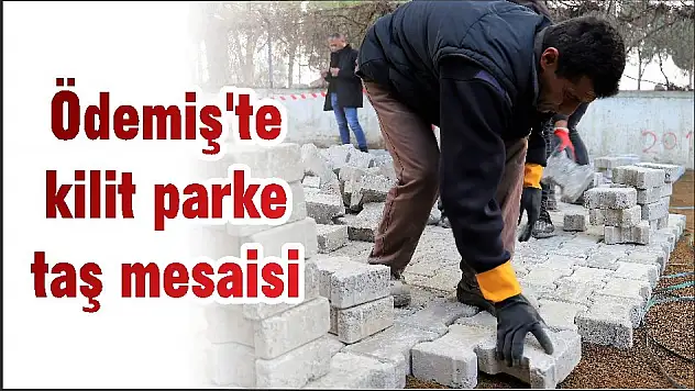 Ödemiş'te kilit parke taş mesaisi