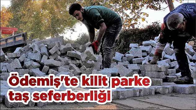 Ödemiş'te kilit parke taş seferberliği