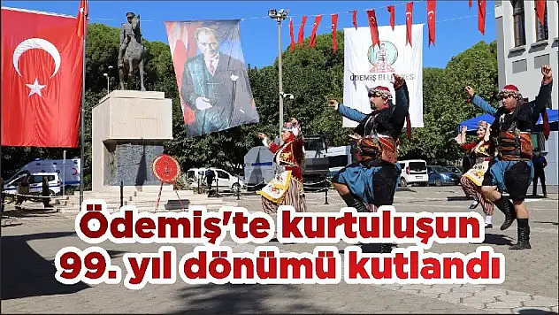 Ödemiş'te kurtuluşun 99. yıl dönümü kutlandı