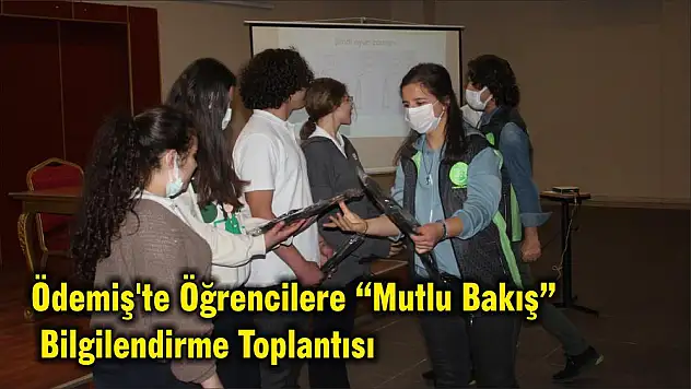 Ödemiş'te Öğrencilere 'Mutlu Bakış' Bilgilendirme Toplantısı