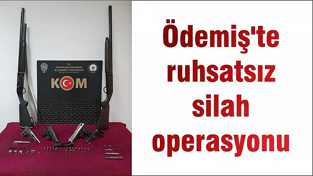 Ödemiş’te ruhsatsız silah operasyonu
