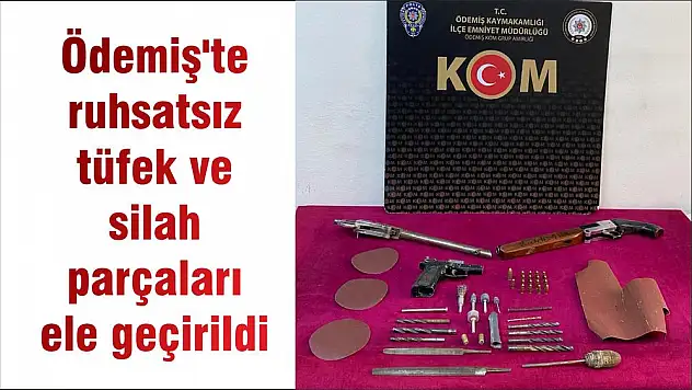 Ödemiş'te ruhsatsız tüfek ve silah parçaları ele geçirildi