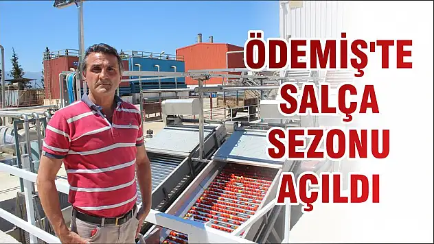 ÖDEMİŞ'TE SALÇA SEZONU AÇILDI