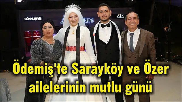 Ödemiş'te Sarayköy Ve Özer ailelerinin mutlu günü