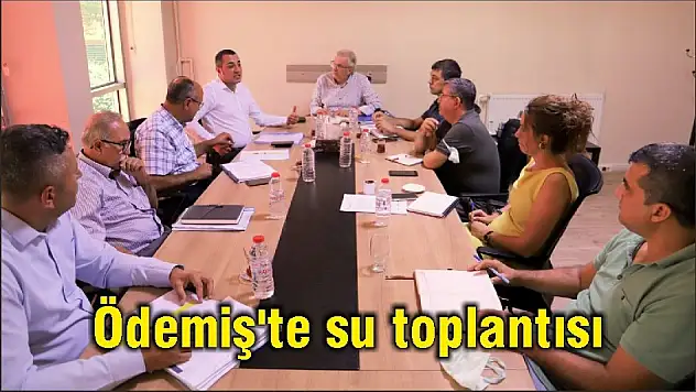 Ödemiş'te su toplantısı