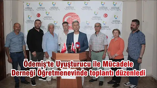 Ödemiş'te Uyuşturucu ile Mücadele Derneği Öğretmenevinde toplantı düzenledi