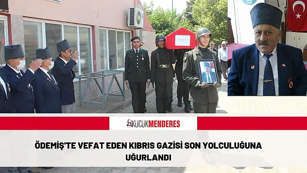 Ödemiş’te vefat eden Kıbrıs gazisi son yolculuğuna uğurlandı
