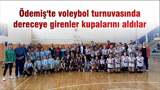 Ödemiş'te voleybol turnuvasında dereceye girenler kupalarını aldılar