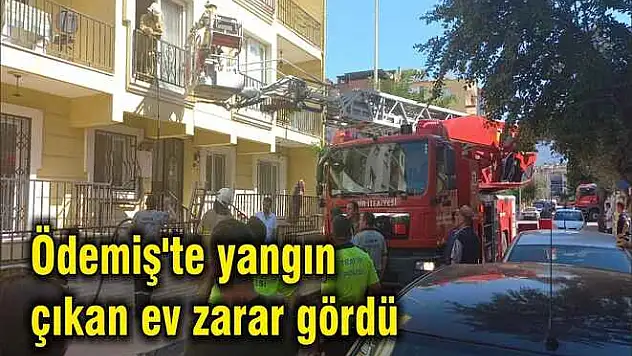 Ödemiş’te yangın çıkan ev zarar gördü