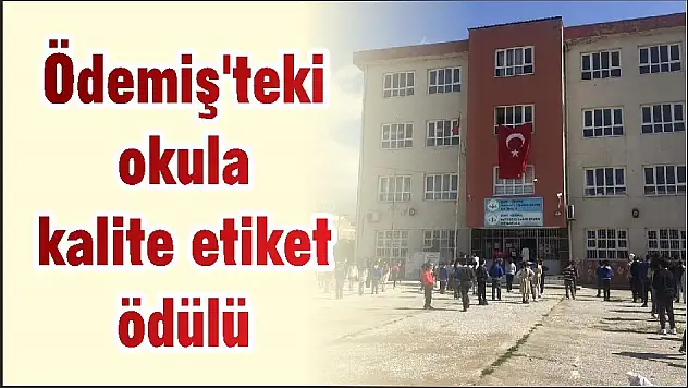 Ödemiş'teki okula kalite etiket ödülü