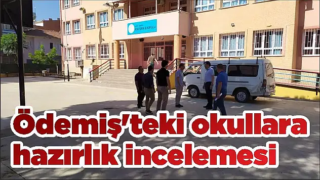 Ödemiş'teki okullara hazırlık incelemesi
