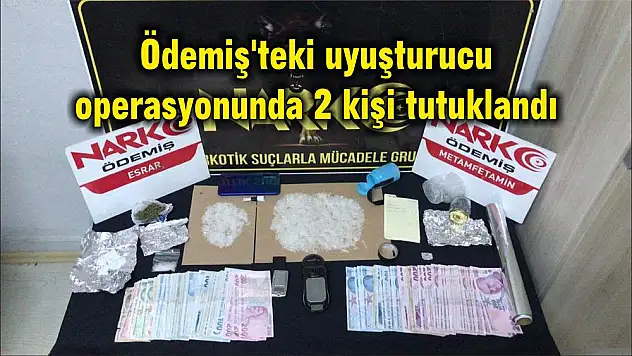 Ödemiş’teki uyuşturucu operasyonunda 2 kişi tutuklandı