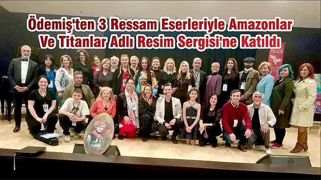 Ödemiş'ten 3 Ressam Eserleriyle Amazonlar Ve Titanlar Adlı Resim Sergisi'ne Katıldı