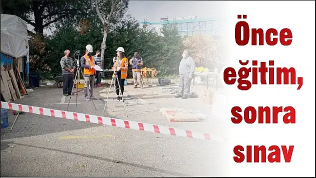 Önce eğitim, sonra sınav