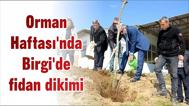 Orman Haftası'nda Birgi'de fidan dikimi