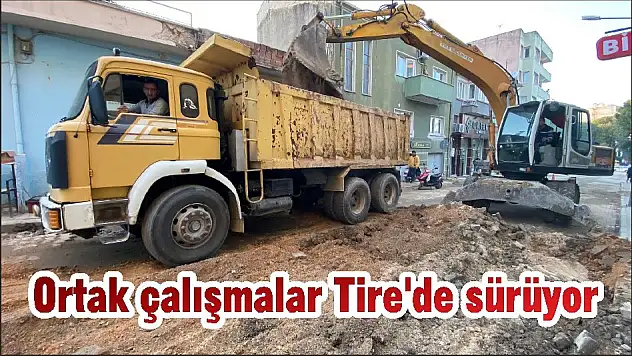 Ortak çalışmalar Tire'de sürüyor