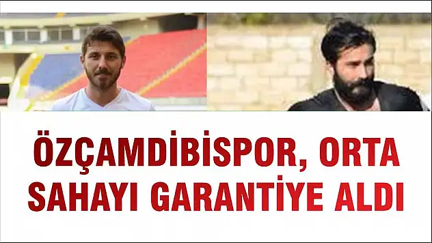 ÖZÇAMDİBİSPOR, ORTA SAHAYI GARANTİYE ALDI