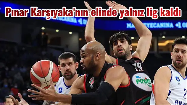 Pınar Karşıyaka’nın elinde yalnız lig kaldı