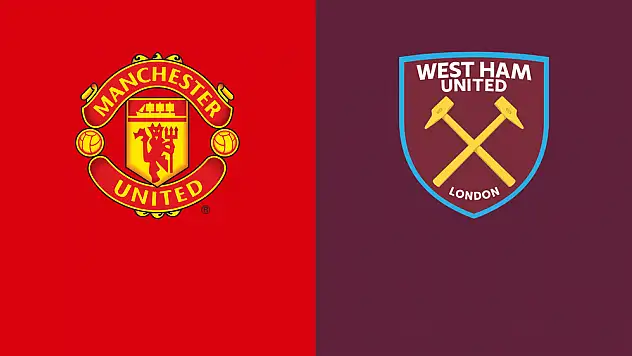 Premier Lig’de Manchester United-West Ham United karşılaşması heyecanı