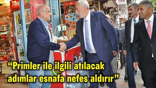 'Primler ile ilgili atılacak adımlar esnafa nefes aldırır'