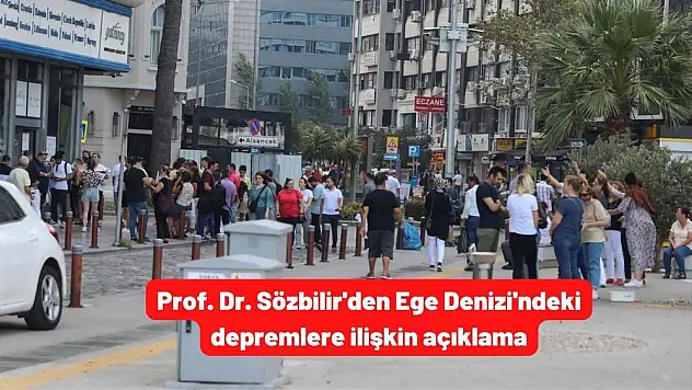 Prof. Dr. Sözbilir’den Ege Denizi’ndeki depremlere ilişkin açıklama
