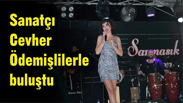 Sanatçı Cevher Ödemişlilerle buluştu