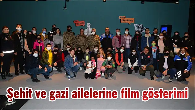 Şehit ve gazi ailelerine film gösterimi