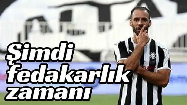 Şimdi fedakarlık zamanı