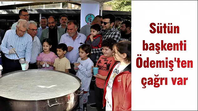 Sütün başkenti Ödemiş'ten çağrı var: