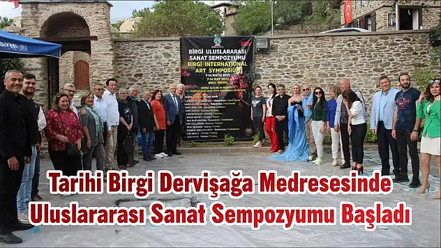 Tarihi Birgi Dervişağa Medresesinde Uluslararası Sanat Sempozyumu Başladı