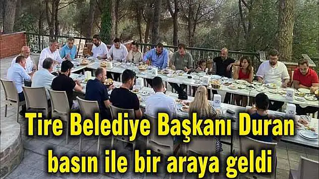 Tire Belediye Başkanı Duran basın ile bir araya geldi